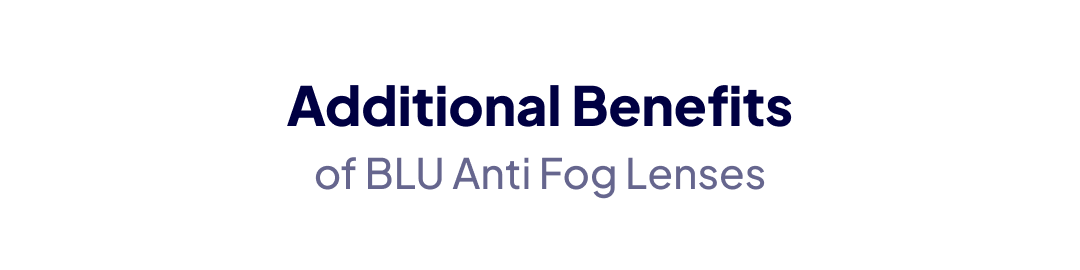 lenses blu anti fog additional benefits